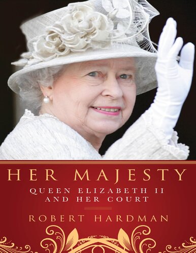 Her Majesty Queen Elizabeth Ii And Her Court Robert Hardman