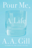Pour Me A Life Aa Gill