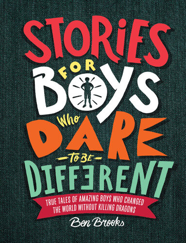 Stories For Boys Who Dare To Be Different Ben Brooks