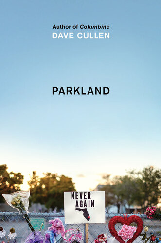 Parkland: Birth of a Movement Dave Cullen