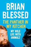 The Panther In My Kitchen My Wild Life With Animals Brian Blessed