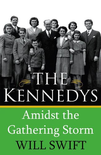 The Kennedys Amidst The Gathering Storm A Thousand Days In London 19381940 Will Swift