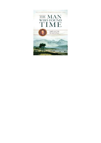 The Man Who Found Time James Hutton And The Discovery Of The Earths Antiquity Jack Repcheck