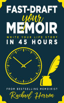 Fastdraft Your Memoir Write Your Life Story In 45 Hours Rachael Herron