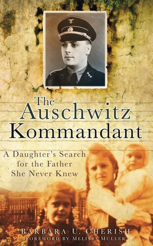 The Auschwitz Kommandant A Daughters Search For The Father She Never Knew Barbara U Cherish