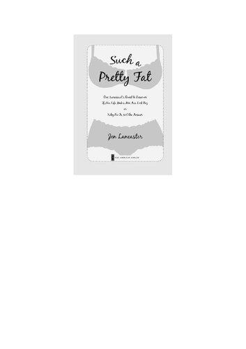 Such A Pretty Fat One Narcissists Quest To Discover If Her Life Makes Her Ass Look Big Or Why Pie Is Not The Answer Jen Lancaster