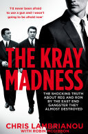 The Kray Madness The Shocking Truth About Reg And Ron From The East End Gangster They Almost Destroyed Chris Lambrianou Robin Mcgibbon
