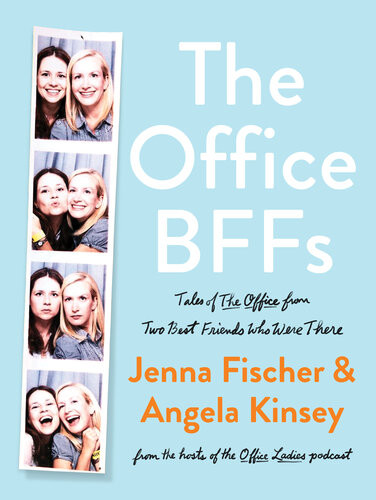 The Office Bffs Tales Of The Office From Two Best Friends Who Were There Jenna Fischer Angela Kinsey