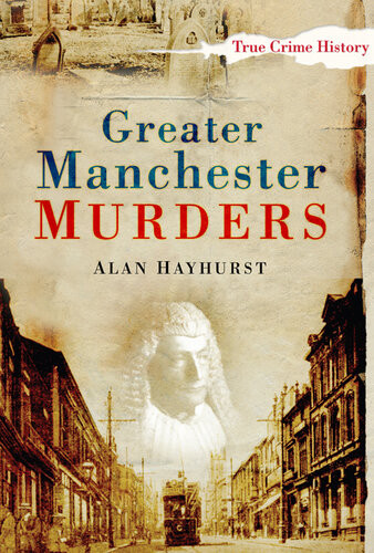 Greater Manchester Murders Alan Hayhurst