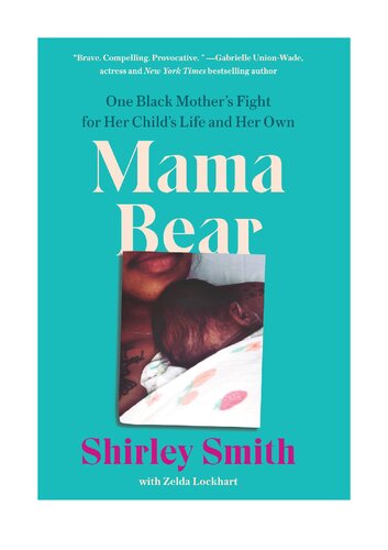 Mama Bear One Black Mothers Fight For Her Childs Life And Her Own Shirley Smith