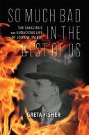 So Much Bad In The Best Of Us The Salacious And Audacious Life Of John W Talbot Greta Fisher
