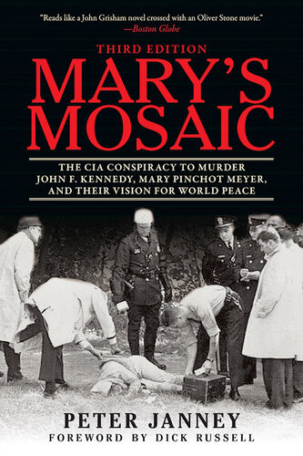 Marys Mosaic The Cia Conspiracy To Murder John F Kennedy Mary Pinchot Meyer And Their Vision For World Peace 3rd Edition Peter Janney Dick Russell