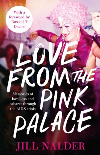 Love From The Pink Palace Memories Of Love Loss And Cabaret Through The Aids Crisis Jill Nalder