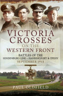 Victoria Crosses On The Western Front Battles Of The Hindenburg Line Havrincourt And Pehy September 1918 Paul Oldfield