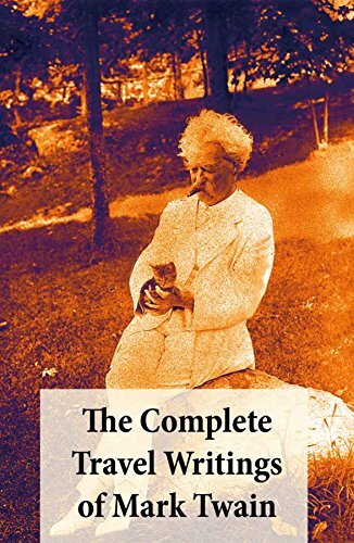 The Complete Travel Writings Of Mark Twain The Innocents Abroad Roughing It A Tramp Abroad Following The Equator Some Rambling Notes Of An Idle Excursion 2nd Edition Mark Twain
