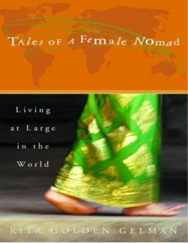 Tales Of A Female Nomad Living At Large In The World Rita Golden Gelman