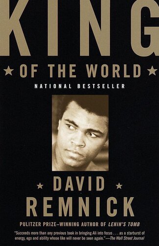King Of The World Muhammed Ali And The Rise Of An American Hero 2014 David Remnick