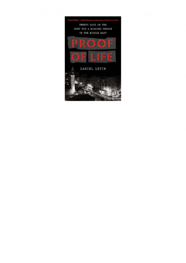 Proof Of Life Twenty Days On The Hunt For A Missing Person In The Middle East Daniel Levin