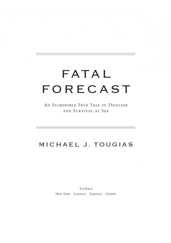 Fatal Forecast An Incredible True Tale Of Disaster And Survival At Sea Michael J Tougias