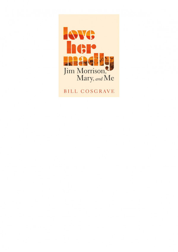 Love Her Madly Jim Morrison Mary And Me Bill Cosgrave