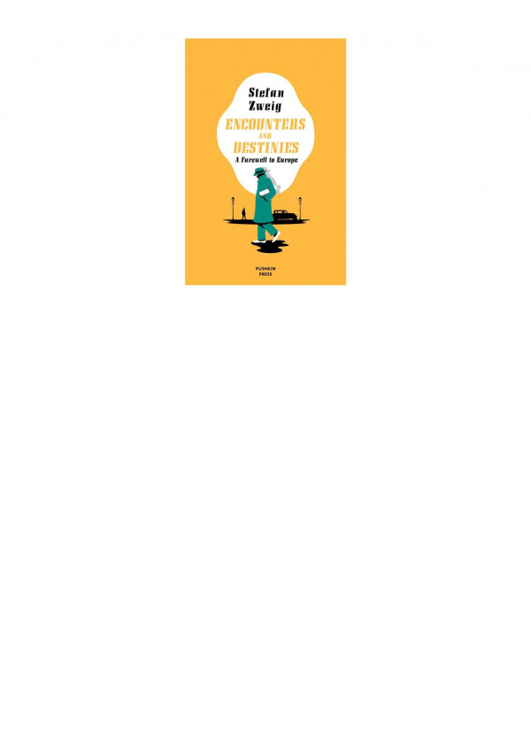 Encounters And Destinies A Farewell To Europe Stefan Zweig