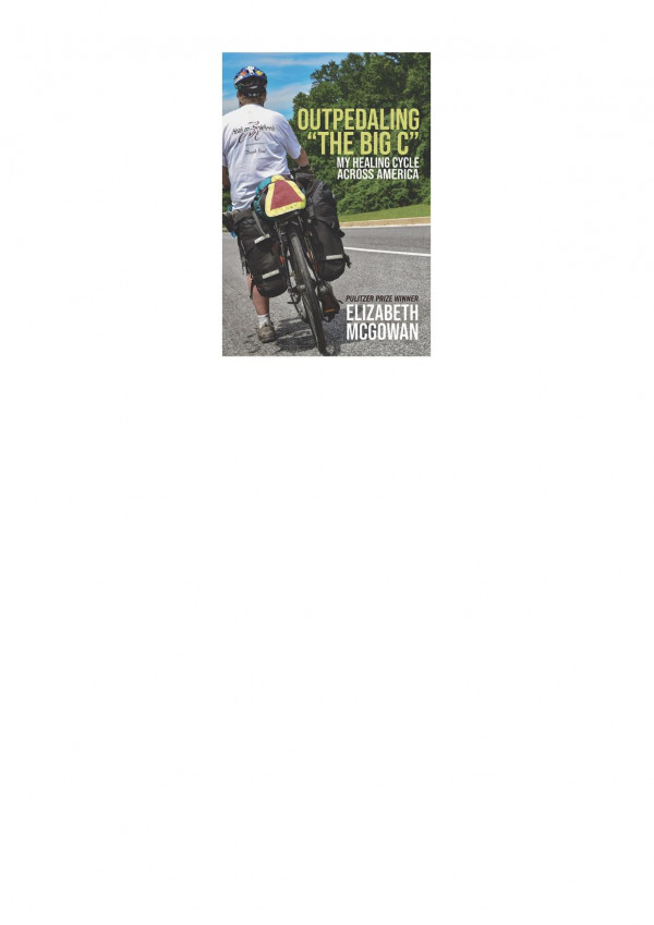 Outpedaling The Big C My Healing Cycle Across America 1st Edition Elizabeth Mcgowan