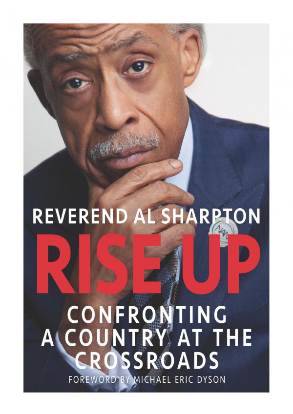 Rise Up Confronting A Country At The Crossroads Al Sharpton