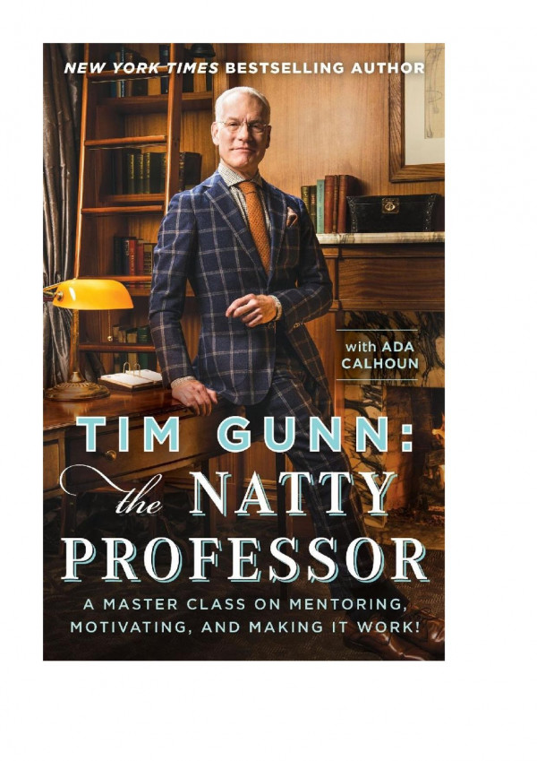 Tim Gunn The Natty Professor A Master Class On Mentoring Motivating And Making It Work 1st Edition Tim Gunn