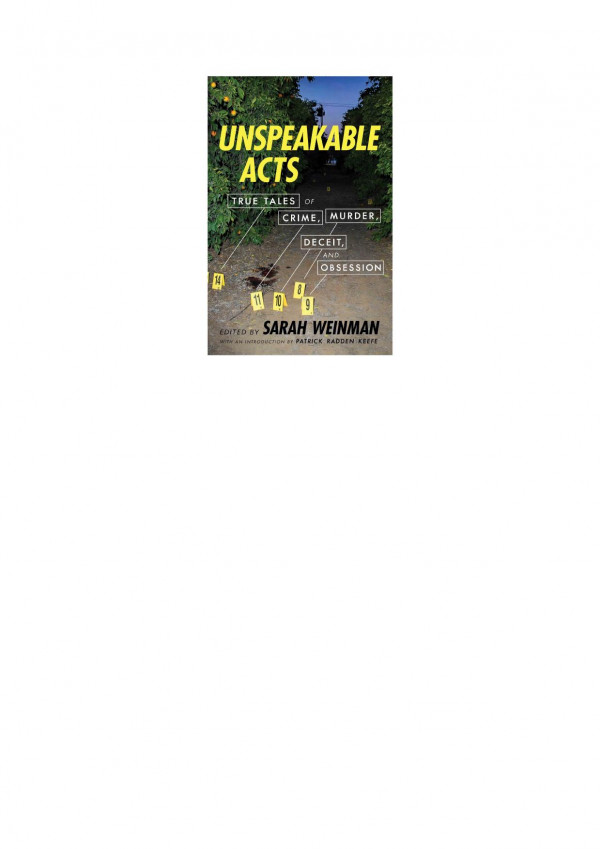 Unspeakable Acts True Tales Of Crime Murder Deceit And Obsession Sarah Weinman
