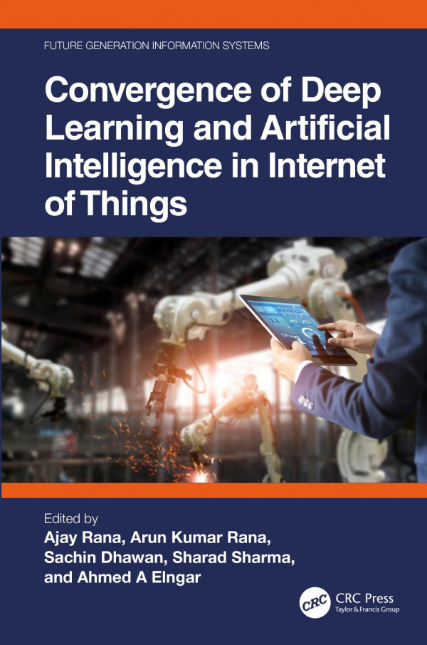 Convergence Of Deep Learning And Artificial Intelligence In Internet Of Things 1st Edition Ajay Rana