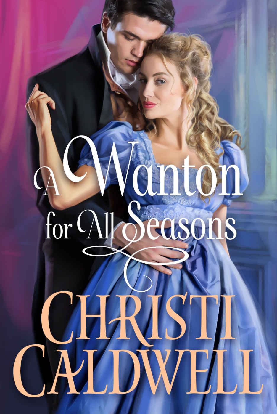 A Wanton For All Seasons Christi Caldwell