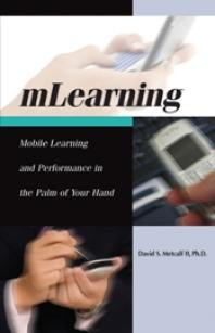 Mlearning Mobile Learning And Performance In The Palm Of Your Hand 1st Edition David Metcalf