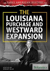 The Louisiana Purchase And Westward Expansion 1st Edition Jeremy Klar Jacob Steinberg