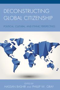Deconstructing Global Citizenship Political Cultural And Ethical Perspectives Hassan Bashir Phillip W Gray
