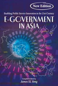 Egovernment In Asia Enabling Public Service Innovation In The 21st Century 1st Edition James S L Yong