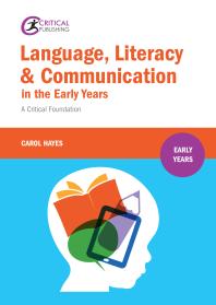 Language Literacy And Communication In The Early Years A Critical Foundation 1st Edition Carol Hayes