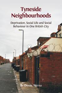 Tyneside Neighbourhoods Deprivation Social Life And Social Behaviour In One British City 1st Edition Daniel Nettle