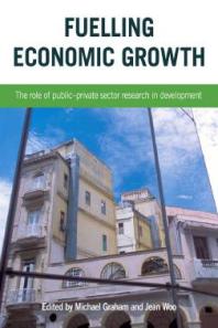 Fuelling Economic Growth The Role Of Publicprivate Sector Research In Development Michael Graham Jean Woo