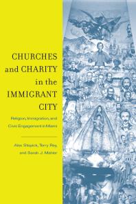 Churches And Charity In The Immigrant City Religion Immigration And Civic Engagement In Miami 1st Edition Alex Stepick Terry Rey Sarah J Mahler