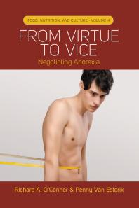 From Virtue To Vice Negotiating Anorexia 1st Edition Richard A Oconnor Penny Van Esterik