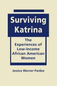 Surviving Katrina The Experiences Of Lowincome African American Women 1st Edition Jessica Warner Pardee