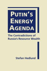 Putins Energy Agenda The Contradictions Of Russias Resource Wealth 1st Edition Stefan Hedlund