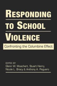 Responding To School Violence Confronting The Columbine Effect 1st Edition Glenn Muschert Stuart Henry Nicole L Bracy Anthony A Peguero