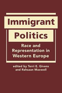 Immigrant Politics Race And Representation In Western Europe 1st Edition Terri E Givens Rahsaan Maxwell