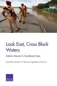 Look East Cross Black Waters Indias Interest In Southeast Asia 1st Edition Jonah Blank Jennifer D P Moroney Angel Rabasa Bonny Lin Jennifer D P Moroney