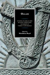Ollam Studies In Gaelic And Related Traditions In Honor Of Toms Cathasaigh Matthieu Boyd Editor