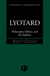 Lyotard Philosophy Politics And The Sublime Hugh J Silverman Marialuisa Henson