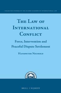 The Law Of International Conflict Force Intervention And Peaceful Dispute Settlement 1st Edition Hanspeter Neuhold