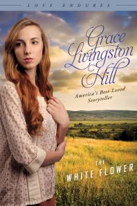 The White Flower Grace Livingston Hill