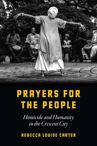 Prayers For The People Homicide And Humanity In The Crescent City 1st Edition Rebecca Louise Carter